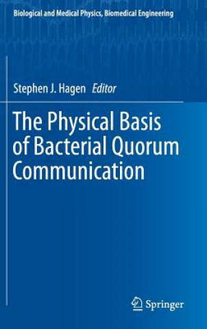 Książka The Physical Basis of Bacterial Quorum Communication, 1 Stephen J. Hagen