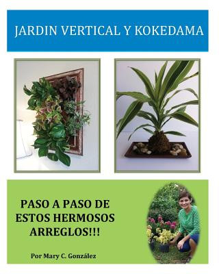 Carte Jardin Vertical y Kokedama. Paso a Paso Mary C Gonzalez