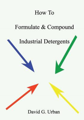 Kniha How to Formulate & Compound Industrial Detergents David G Urban