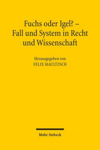 Carte Fuchs oder Igel? - Fall und System in Recht und Wissenschaft Felix Maultzsch