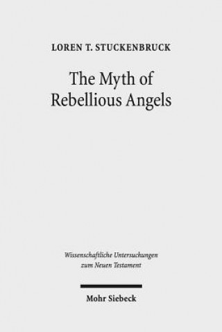 Carte Myth of Rebellious Angels Loren T. Stuckenbruck