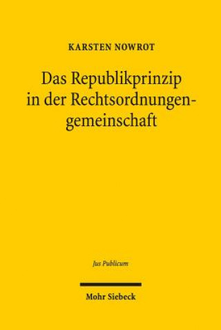 Könyv Das Republikprinzip in der Rechtsordnungengemeinschaft Karsten Nowrot