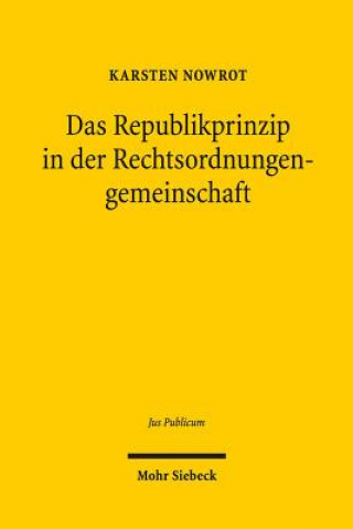 Carte Das Republikprinzip in der Rechtsordnungengemeinschaft Karsten Nowrot