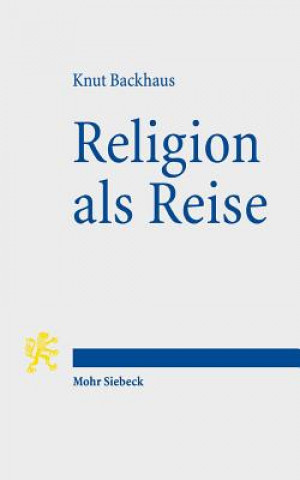 Könyv Religion als Reise Knut Backhaus