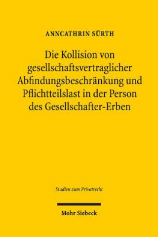 Kniha Die Kollision von gesellschaftsvertraglicher Abfindungsbeschrankung und Pflichtteilslast in der Person des Gesellschafter-Erben Anncathrin Koch