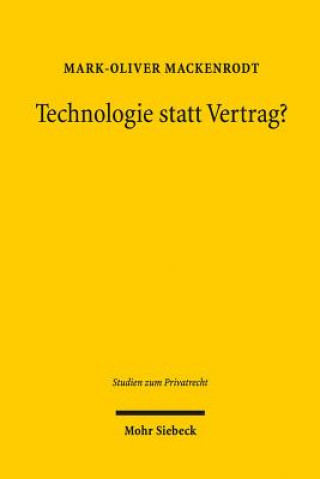 Könyv Technologie statt Vertrag? Mark-Oliver Mackenrodt