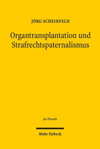 Carte Organtransplantation und Strafrechtspaternalismus Jörg Scheinfeld