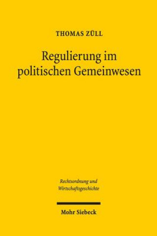 Kniha Regulierung im politischen Gemeinwesen Thomas Züll