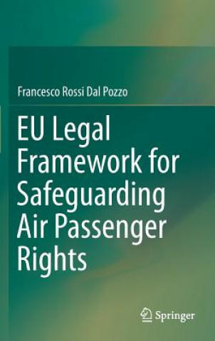 Kniha EU Legal Framework for Safeguarding Air Passenger Rights Francesco Rossi dal Pozzo