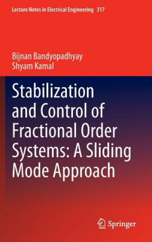 Kniha Stabilization and Control of Fractional Order Systems: A Sliding Mode Approach Bandyopadhyay Bijnan