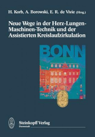 Könyv Neue Wege in Der Herz-Lungen-Maschinen-Technik Und Der Assistierten Kreislaufzirkulation H. Korb