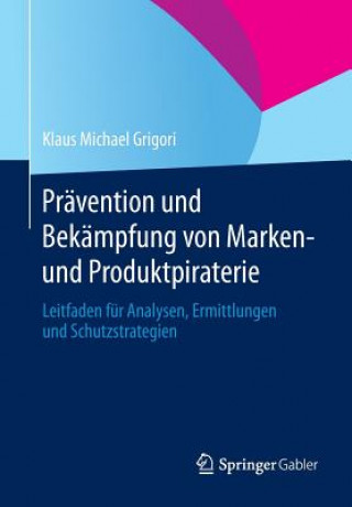 Knjiga Pravention und Bekampfung von Marken- und Produktpiraterie Klaus Michael Grigori