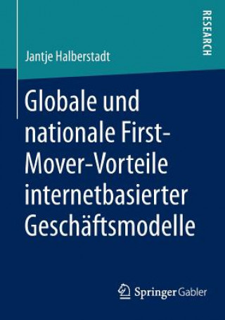 Kniha Globale und nationale First-Mover-Vorteile internetbasierter Geschaftsmodelle Jantje Halberstadt