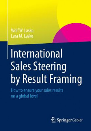 Книга International Sales Steering by Result Framing Lara M. Lasko