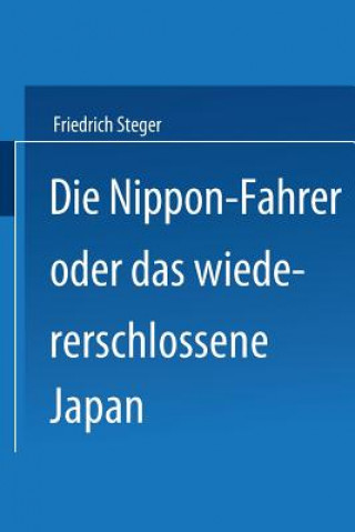 Kniha Nippon-Fahrer Oder Das Wiedererschlossene Japan Friedrich Steger