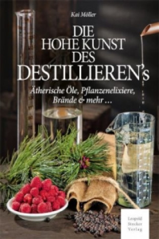 Kniha Die hohe Kunst des Destillierens Kai Möller