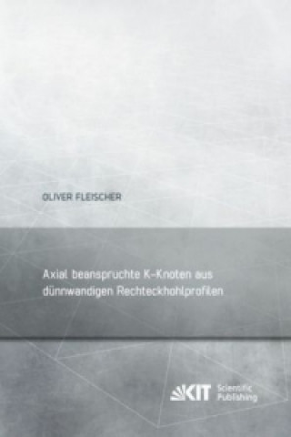 Carte Axial beanspruchte K-Knoten aus dunnwandigen Rechteckhohlprofilen Oliver Fleischer