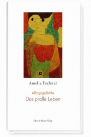 Könyv Das pralle Leben Amelie Fechner