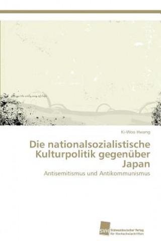 Książka nationalsozialistische Kulturpolitik gegenuber Japan Ki-Woo Hwang