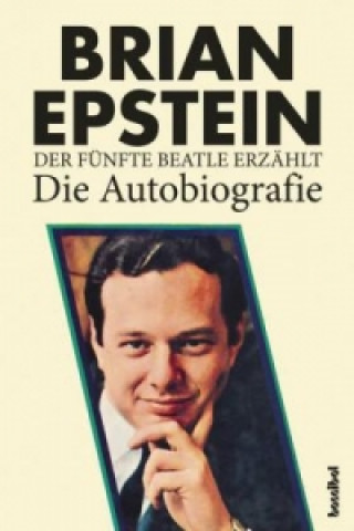 Kniha Der fünfte Beatle erzählt - Die Autobiografie Brian Epstein