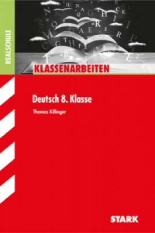 Kniha STARK Klassenarbeiten Realschule - Deutsch 8. Klasse Thomas Killinger