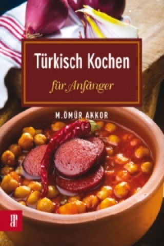 Книга Türkisch Kochen für Anfänger M. Ömür Akkor