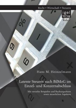 Kniha Latente Steuern nach BilMoG im Einzel- und Konzernabschluss Hans M. Heinzelmann