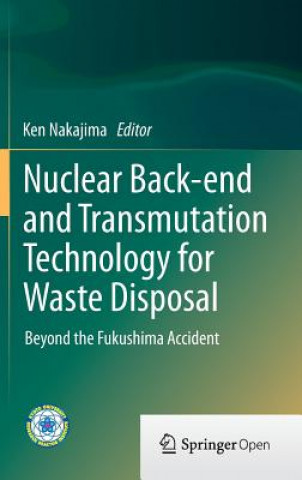 Kniha Nuclear Back-end and Transmutation Technology for Waste Disposal Ken Nakajima