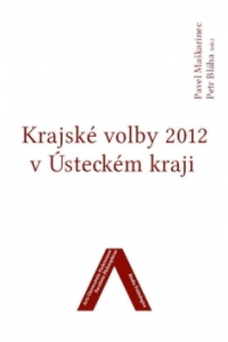 Kniha Krajské volby 2012 v Ústeckém kraji Petr Bláha