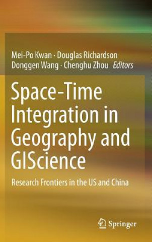 Kniha Space-Time Integration in Geography and GIScience Mei-Po Kwan