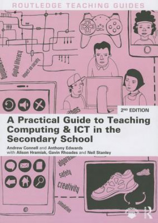 Livre Practical Guide to Teaching Computing and ICT in the Secondary School Andrew Connell & Anthony Edwards