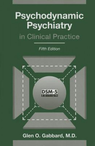 Könyv Psychodynamic Psychiatry in Clinical Practice Glen O. Gabbard