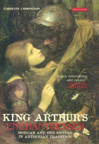 Könyv King Arthur's Enchantresses Carolyne Larrington