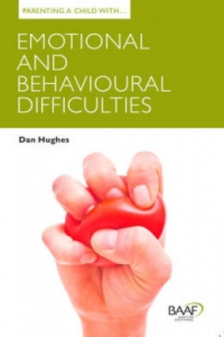 Kniha Parenting a Child with Emotional and Behavioural Difficulties Dan Hughes