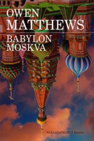 Könyv Babylon Moskva Owen Matthews