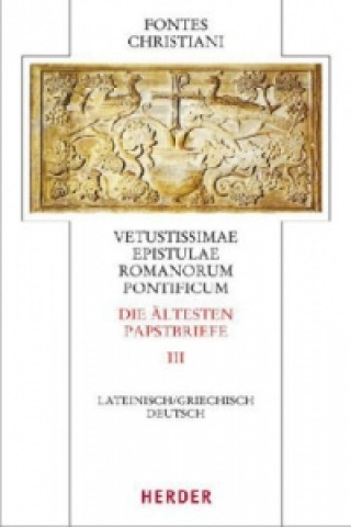 Carte Fontes Christiani 4. Folge. Die ältesten Papstbriefe. Tl.3 Hermann-Josef Sieben