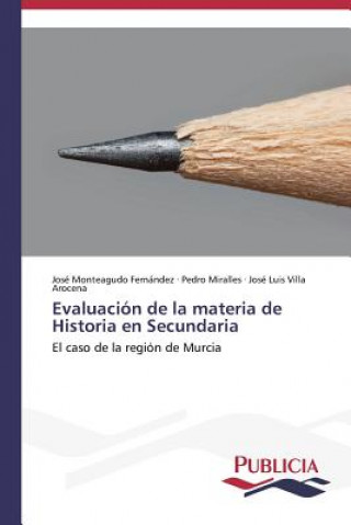 Kniha Evaluacion de la materia de Historia en Secundaria José Monteagudo Fernández