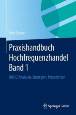 Kniha Praxishandbuch Hochfrequenzhandel Band 1 Uwe Gresser