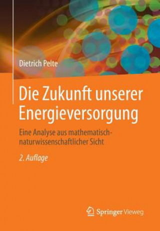 Kniha Die Zukunft Unserer Energieversorgung Dietrich Pelte