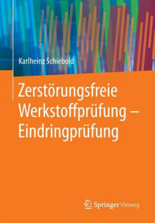 Kniha Zerstoerungsfreie Werkstoffprufung - Eindringprufung Karlheinz Schiebold