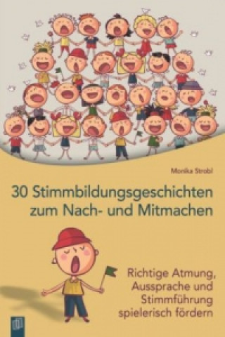 Knjiga 30 Stimmbildungsgeschichten zum Nach- und Mitmachen Monika Strobl