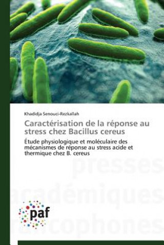 Книга Caracterisation de la Reponse Au Stress Chez Bacillus Cereus Khadidja Senouci-Rezkallah