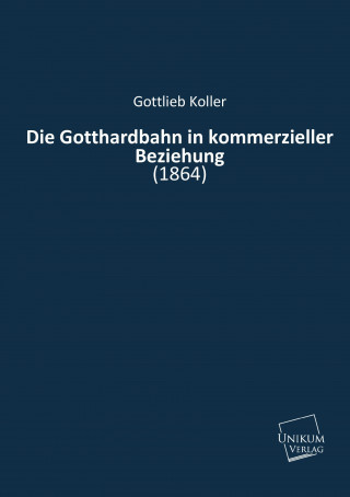 Kniha Die Gotthardbahn in kommerzieller Beziehung Gottlieb Koller
