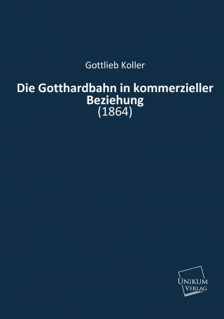 Livre Die Gotthardbahn in kommerzieller Beziehung Gottlieb Koller