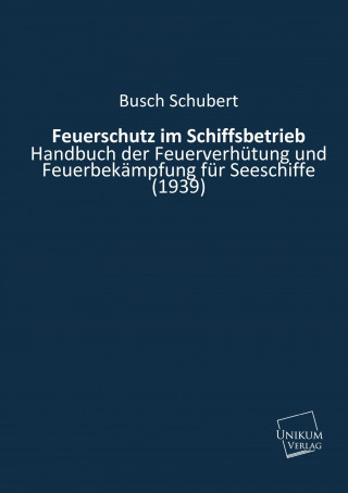 Könyv Feuerschutz im Schiffsbetrieb Busch / Schubert