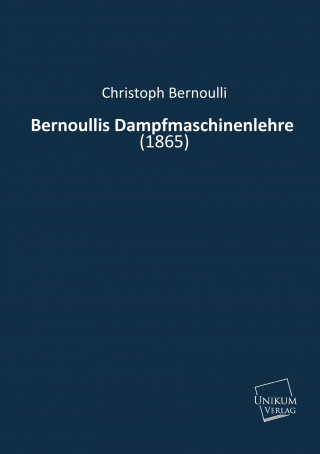 Könyv Bernoullis Dampfmaschinenlehre Christoph Bernoulli