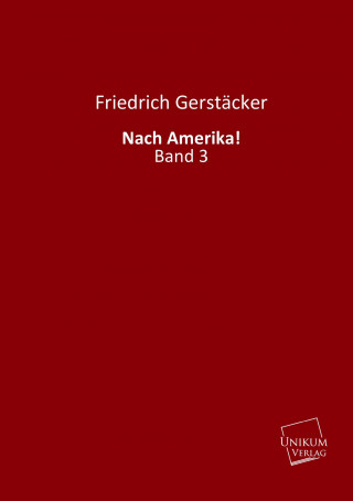 Carte Nach Amerika!. Bd.3 Friedrich Gerstäcker