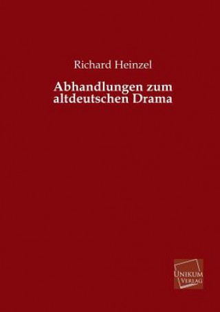 Книга Abhandlungen Zum Altdeutschen Drama Richard Heinzel