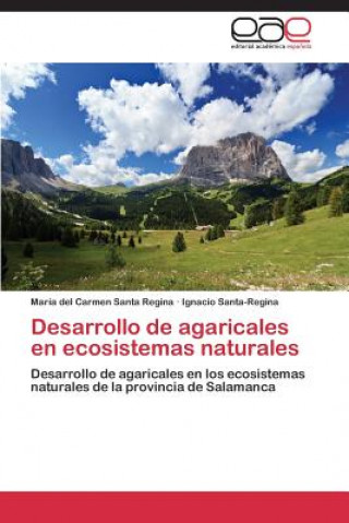 Kniha Desarrollo de Agaricales En Ecosistemas Naturales María del Carmen Santa Regina