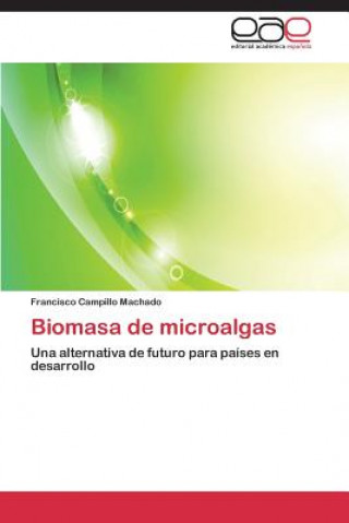 Könyv Biomasa de Microalgas Francisco Campillo Machado